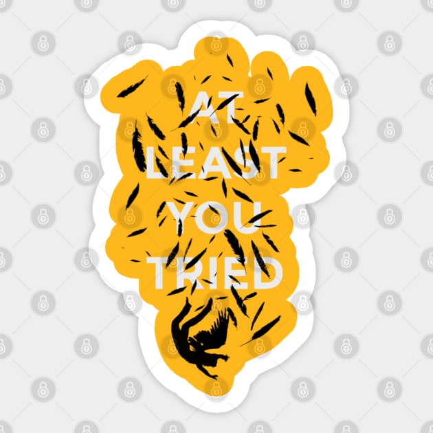 At Least You Tried Sticker by SenecaReads